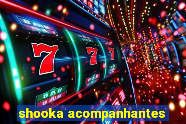 shooka acompanhantes